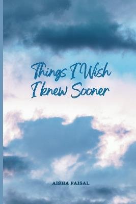 Things I Wish I Knew Sooner - Aisha Faisal - cover