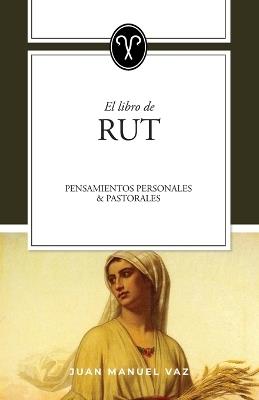 Rut: Pensamientos personales y pastorales - Juan Manuel Vaz - cover