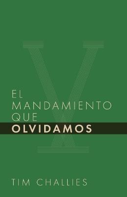 El mandamiento que olvidamos - Tim Challies - cover