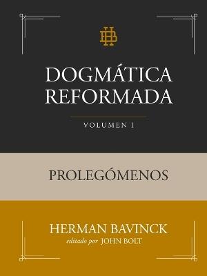 Dogmática Reformada Volumen 1: Prolegómenos - Herman Bavinck,Monte Alto Editorial - cover