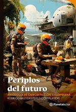 Periplos del futuro. Antología de ciencia ficción colombiana