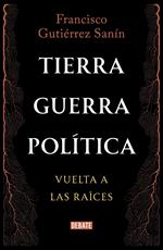 Tierra, guerra, política: vuelta a las raíces