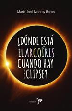 ¿Dónde está el arcoíris cuando hay eclipse?