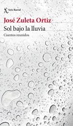 Sol bajo la lluvia. Cuentos reunidos
