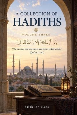 Selected Hadiths - Volume Three: English Translation with Brief Explanations and Practical Guidance - Lin Ma - cover