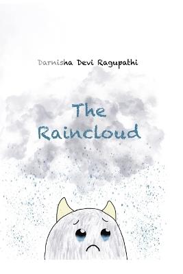 The Raincloud - Darnisha Devi Ragupathi M Sc - cover