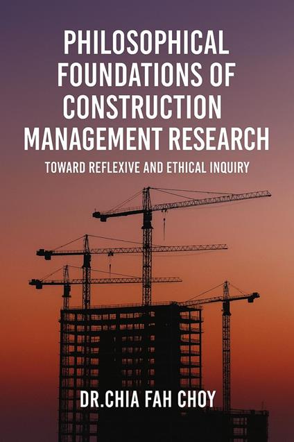 Philosophical Foundations of Construction Management Research