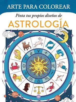 Arte para colorear: Pintar tus propios diseños de astrología - cover