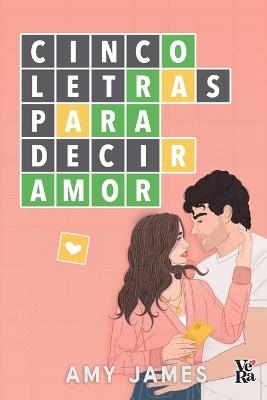 Cinco letras para decir amor (A Five-Letter Word for Love) - Amy James - cover