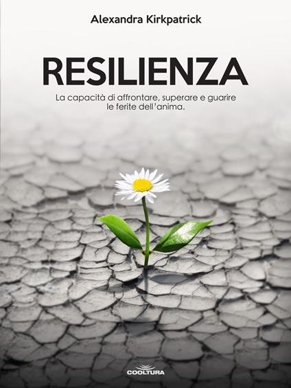 Resilienza - Alexandra Kirkpatrick - ebook