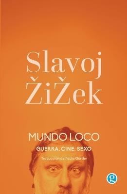 Mundo loco. Guerra, cine, sexo - Slavoj Zizek - cover