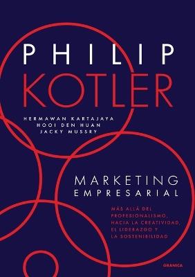 Marketing Empresarial: M?s All? Del Profesionalismo, Hacia La Creatividad, El Liderazgo Y La Sostenibilidad - Philip Kotler,Hermawan Kartajaya,Hooi Den Huan - cover