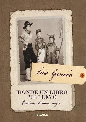 Donde Un Libro Me Llev?: Canciones, lecturas, viajes - Luis Gusm?n - cover