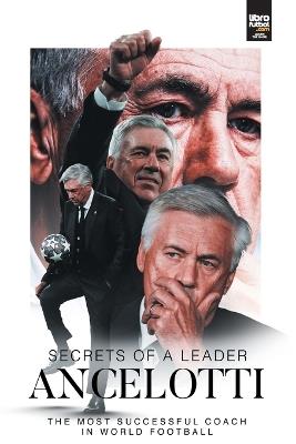 Ancelotti, Secrets of a Leader - Pablo Vignone - cover