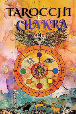 Tarocchi e Chakra: Libera i tuoi blocchi energetici ed emotivi, migliora la tua energia vitale, il tuo stato d'animo e guarisci le emozioni con il tarocco terapeutico. - Guarigione dei Chakra - Animatarot,Alema Vitae - cover