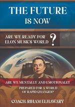 The Future Is Now: Are We Ready for Elon Musk's World?