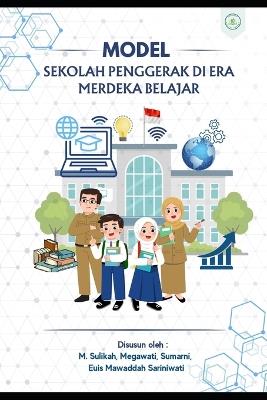 Model Sekolah Penggerak di Era Merdeka Belajar - Megawati Megawati,Sumarni Sumarni,Euis Mawaddah Sariniwati - cover