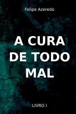 A Cura De Todo Mal - Azeredo Felipe - cover