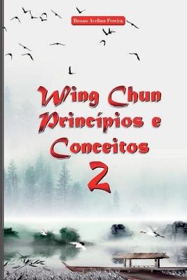 Wing Chun Princ?pios E Conceitos 2 - Pereira Renan - cover