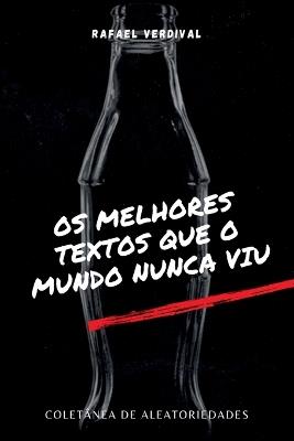 Os Melhores Textos Que O Mundo Nunca Viu - Verdival Rafael - cover