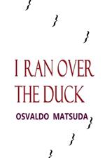 I Ran Over The Duck