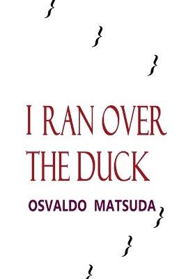 I Ran Over The Duck - Matsuda Osvaldo - cover