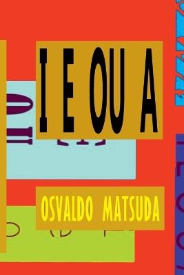 I E Ou A - Matsuda Osvaldo - cover