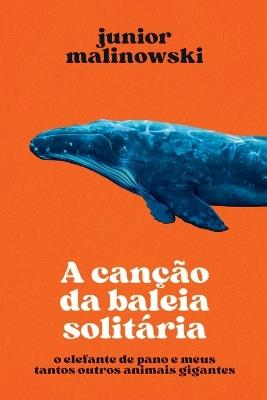 A Canção Da Baleia Solitária - Malinowski Junior - cover