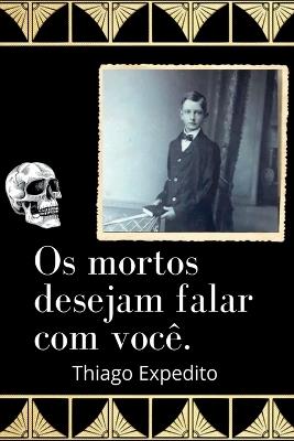 Os Mortos Desejam Falar Com Voc?. - Expedito Thiago - cover