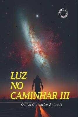 Luz No Caminhar Iii - Andrade Odilon - cover