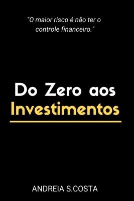 Do Zero Aos Investimentos - Costa Andreia - cover