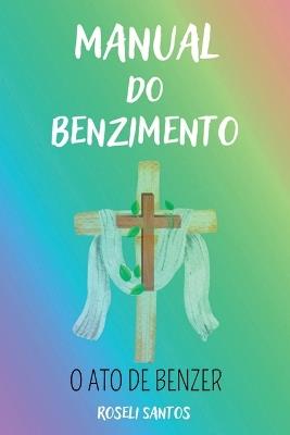 Manual Do Benzimento - Santos Roseli - cover