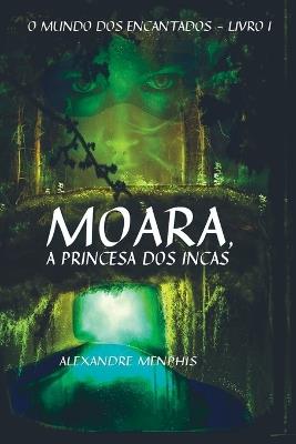 Moara, A Princesa Dos Incas - Menphis Alexandre - cover