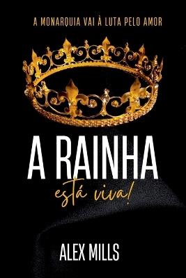 A Rainha Está Viva! - Mills Alex - cover