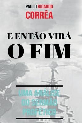 E Ent?o Vir? O Fim - Corr?a Paulo - cover