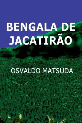 Bengala De Jacatir?o - Matsuda Osvaldo - cover