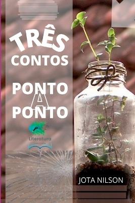 Tr?s Contos, Ponto A Ponto - Nilson Jota - cover