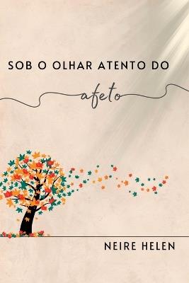 Sob O Olhar Atento Do Afeto - Helen Neire - cover