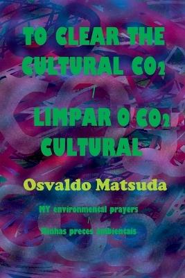 To Clear The Cultural Co2 / Limpar O Co2 Cultural - Matsuda Osvaldo - cover