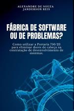 F?brica De Software Ou De Problemas?