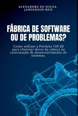 F?brica De Software Ou De Problemas? - Souza Alexandre - cover