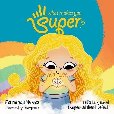 What Makes You Super?: Let's Talk About Congenital Heart Defect| - Fernanda Neves - cover