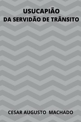 Usucapi o Da Servid o De Tr nsito - Machado Cesar - cover