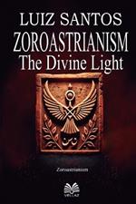 Zoroastrianism - The Divine Light