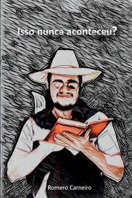 Isso Nunca Aconteceu? - Carneiro Romero - cover