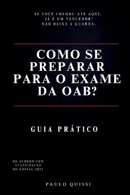 Como Se Preparar Para O Exame Da Oab? - Quissi Paulo - cover