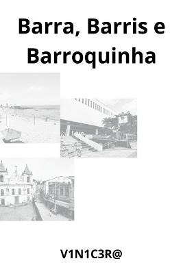 Barra, Barris E Barroquinha - V1n1c3r@ - cover