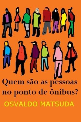 Quem S?o As Pessoas No Ponto De ?nibus? - Matsuda Osvaldo - cover