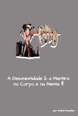 A Desonestidade E A Mentira No Corpo E Na Mente - Rossiter Andre - cover