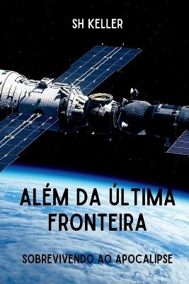 Al?m Da ?ltima Fronteira - Keller Sh - cover
